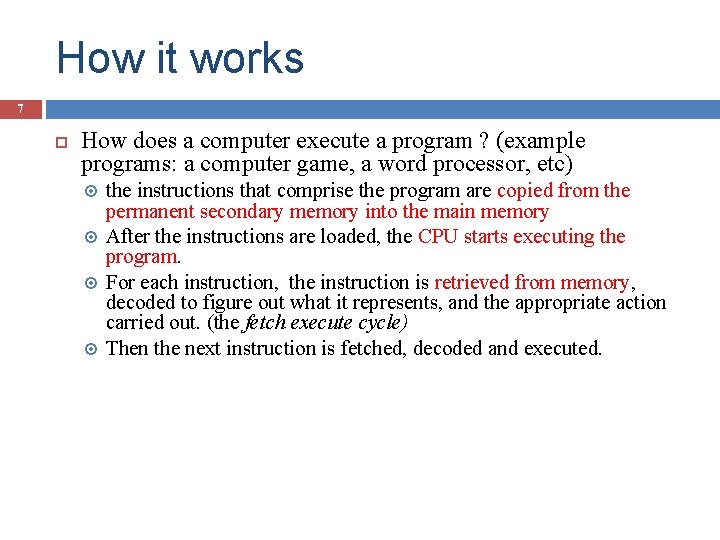 How it works 7 How does a computer execute a program ? (example programs: