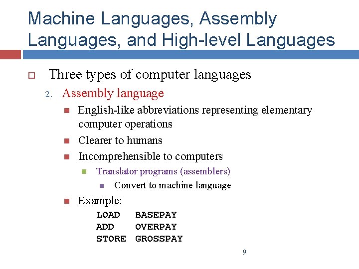 Machine Languages, Assembly Languages, and High-level Languages Three types of computer languages 2. Assembly