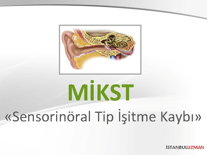 MİKST «Sensorinöral Tip İşitme Kaybı» İSTANBULUZMAN 