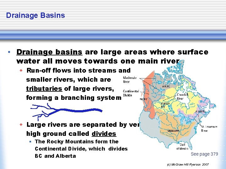 Drainage Basins • Drainage basins are large areas where surface water all moves towards