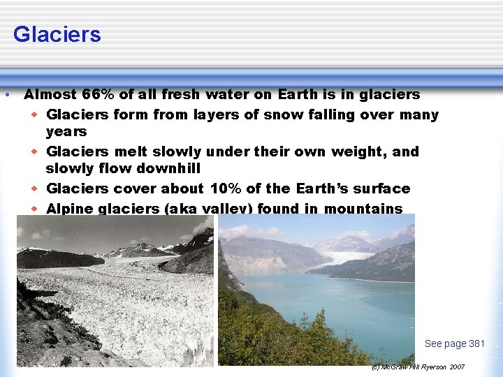 Glaciers • Almost 66% of all fresh water on Earth is in glaciers w