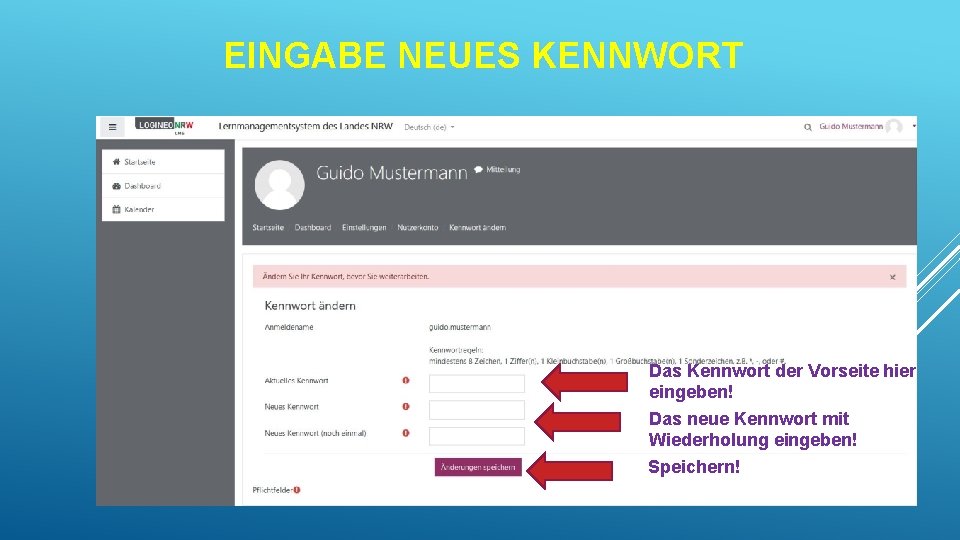 EINGABE NEUES KENNWORT Das Kennwort der Vorseite hier eingeben! Das neue Kennwort mit Wiederholung