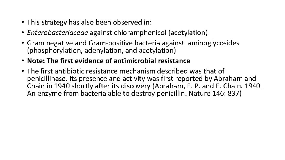  • This strategy has also been observed in: • Enterobacteriaceae against chloramphenicol (acetylation)