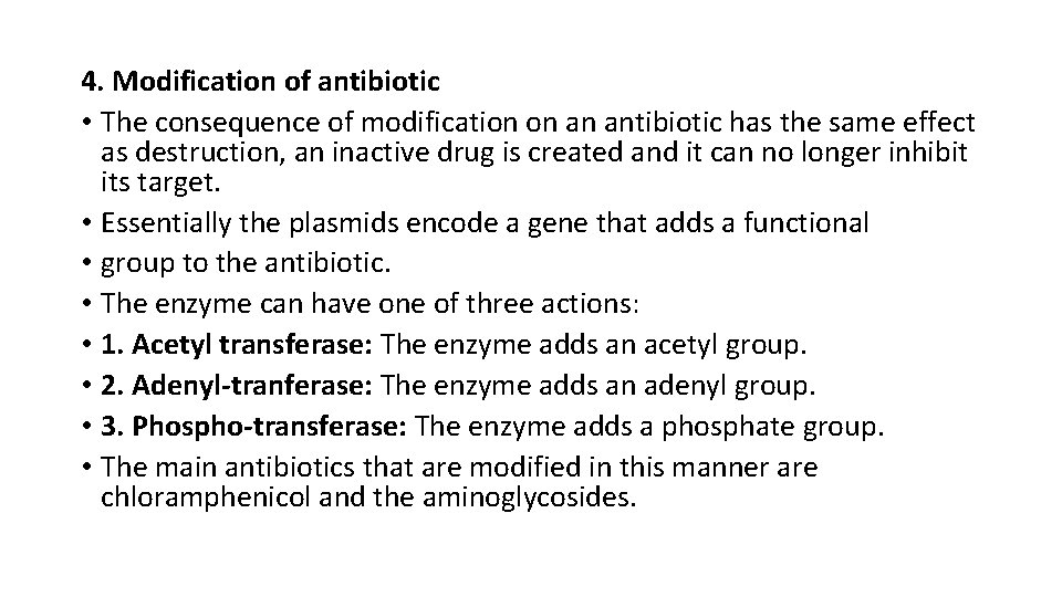 4. Modification of antibiotic • The consequence of modification on an antibiotic has the