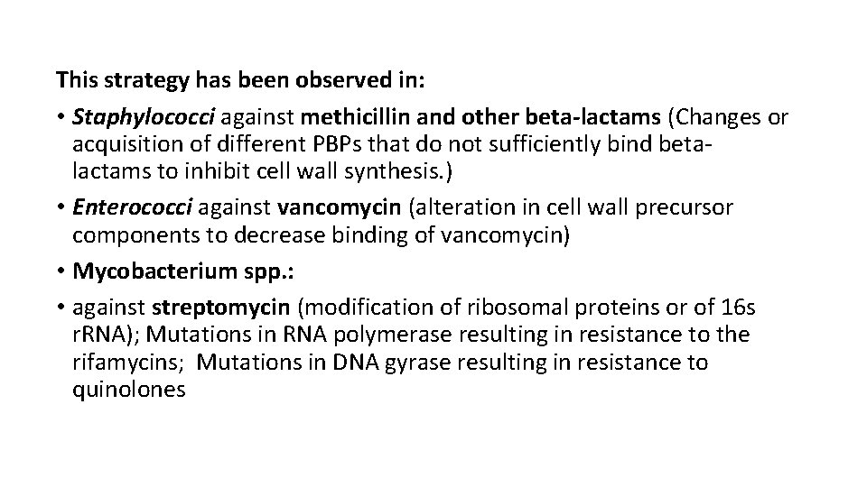 This strategy has been observed in: • Staphylococci against methicillin and other beta-lactams (Changes