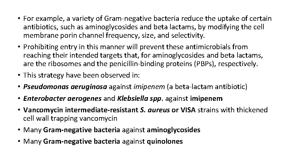  • For example, a variety of Gram-negative bacteria reduce the uptake of certain