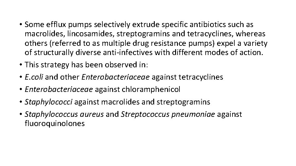  • Some efflux pumps selectively extrude specific antibiotics such as macrolides, lincosamides, streptogramins
