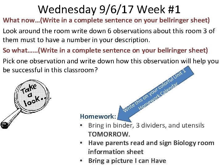 Wednesday 9/6/17 Week #1 What now…(Write in a complete sentence on your bellringer sheet)