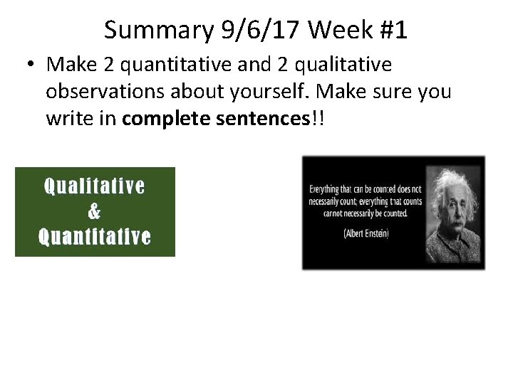 Summary 9/6/17 Week #1 • Make 2 quantitative and 2 qualitative observations about yourself.