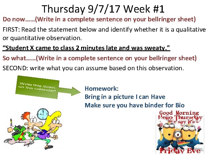 Thursday 9/7/17 Week #1 Do now……(Write in a complete sentence on your bellringer sheet)