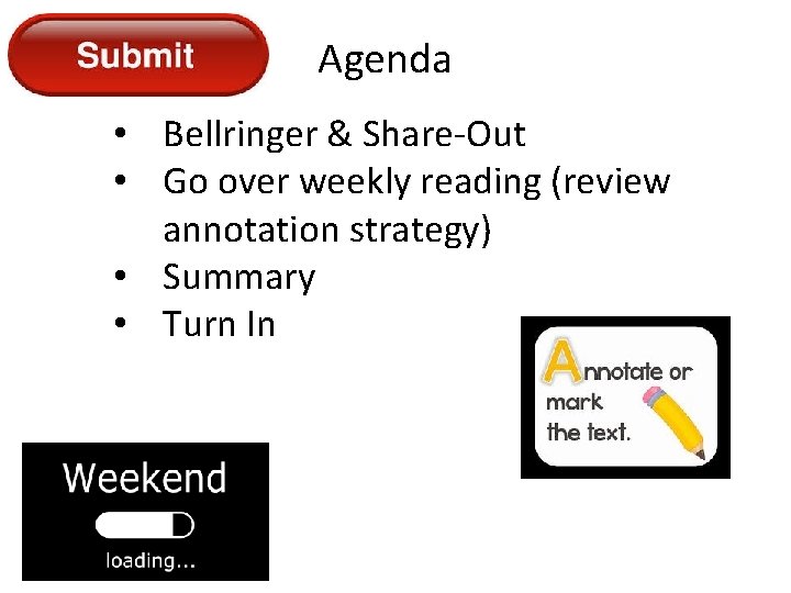 Agenda • Bellringer & Share-Out • Go over weekly reading (review annotation strategy) •