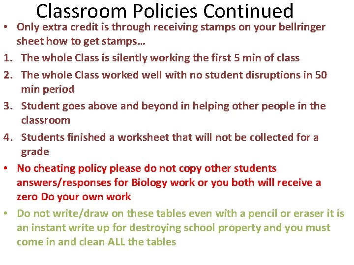 Classroom Policies Continued • Only extra credit is through receiving stamps on your bellringer
