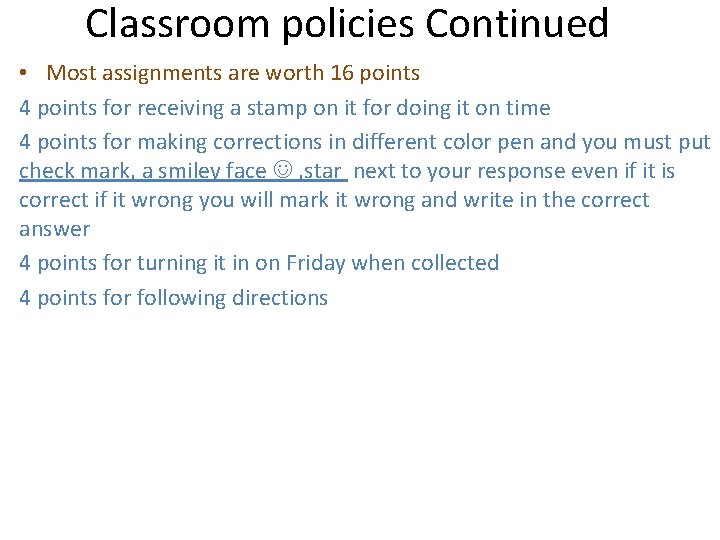 Classroom policies Continued • Most assignments are worth 16 points 4 points for receiving