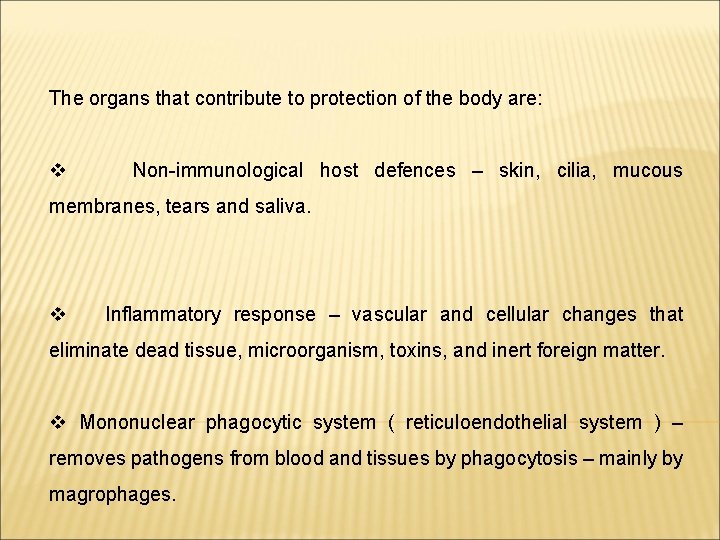 The organs that contribute to protection of the body are: v Non-immunological host defences