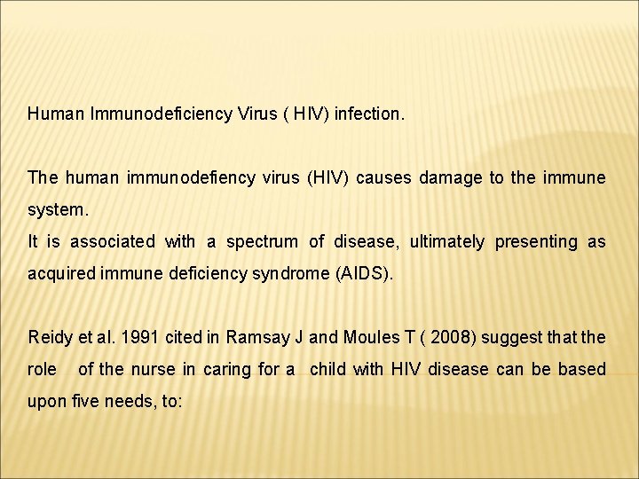 Human Immunodeficiency Virus ( HIV) infection. The human immunodefiency virus (HIV) causes damage to