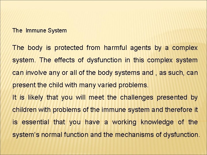 The Immune System The body is protected from harmful agents by a complex system.
