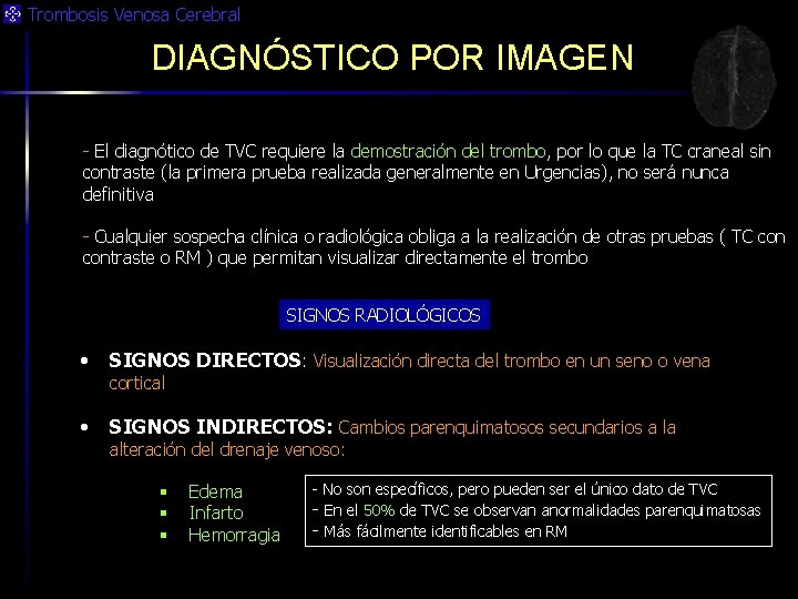 Trombosis Venosa Cerebral DIAGNÓSTICO POR IMAGEN - El diagnótico de TVC requiere la demostración