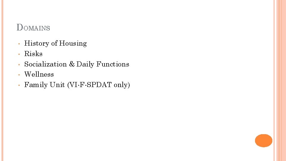 DOMAINS • • • History of Housing Risks Socialization & Daily Functions Wellness Family