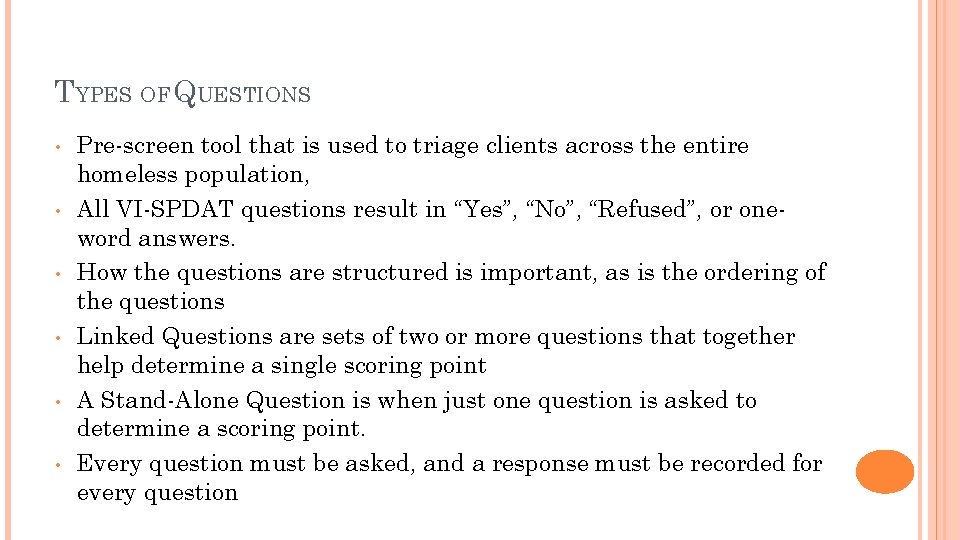 TYPES OF QUESTIONS • • • Pre-screen tool that is used to triage clients