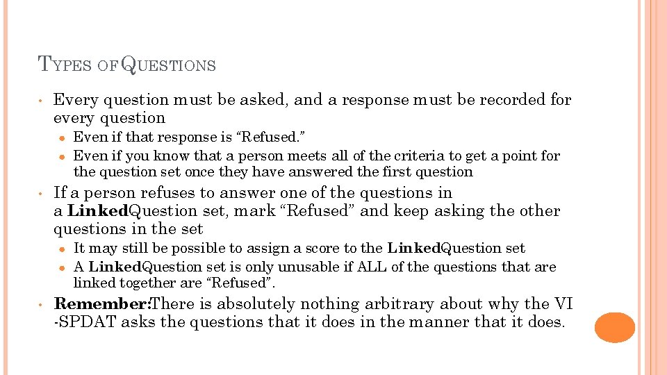 TYPES OF QUESTIONS • Every question must be asked, and a response must be