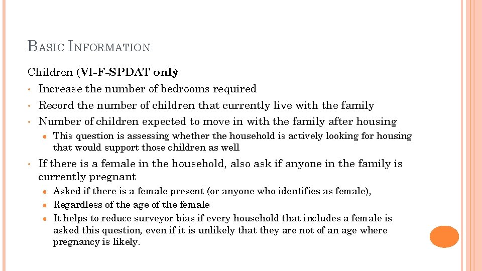 BASIC INFORMATION Children (VI-F-SPDAT only) • Increase the number of bedrooms required • Record