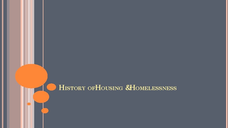 HISTORY OFHOUSING &HOMELESSNESS 