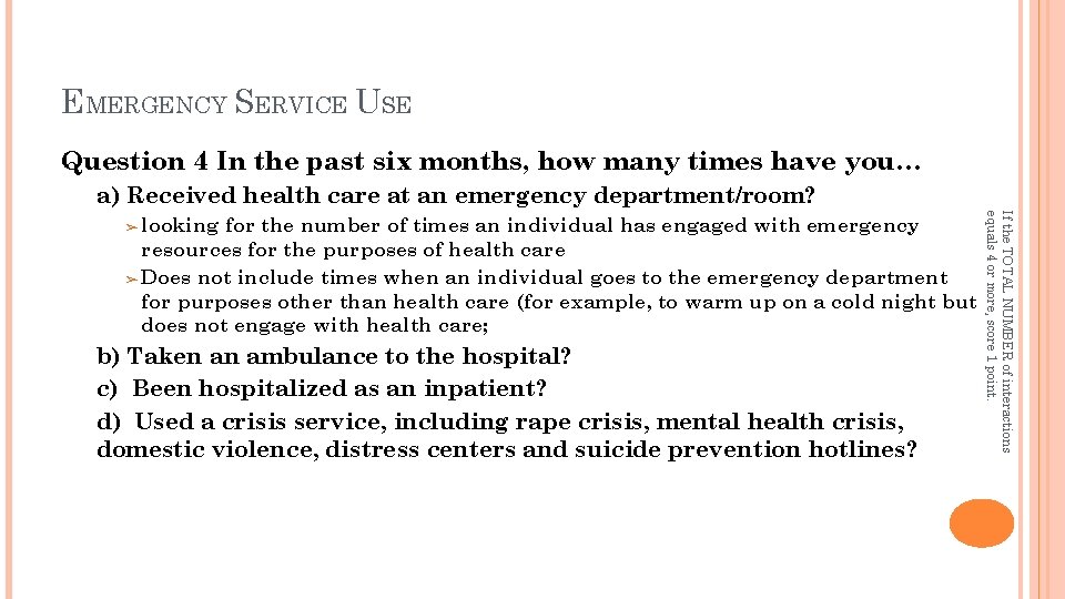 EMERGENCY SERVICE USE Question 4 In the past six months, how many times have