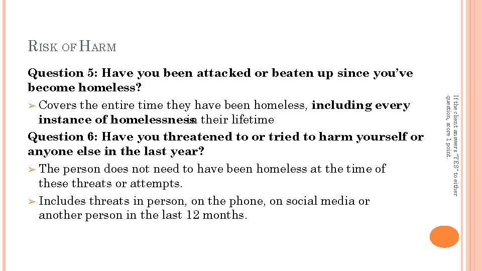 RISK OF HARM If the client answers “YES” to either question, score 1 point.