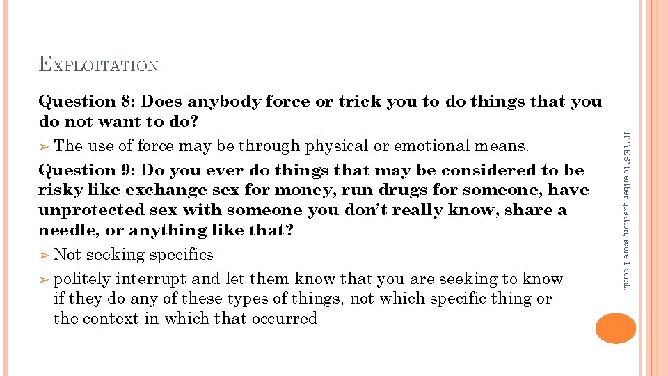 EXPLOITATION If “YES” to either question, score 1 point. Question 8: Does anybody force