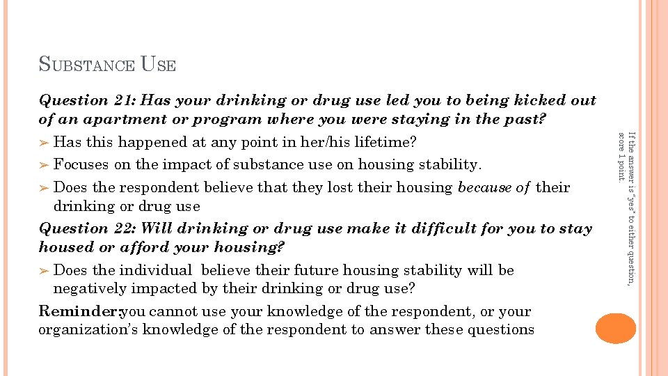 SUBSTANCE USE If the answer is “yes” to either question, score 1 point. Question