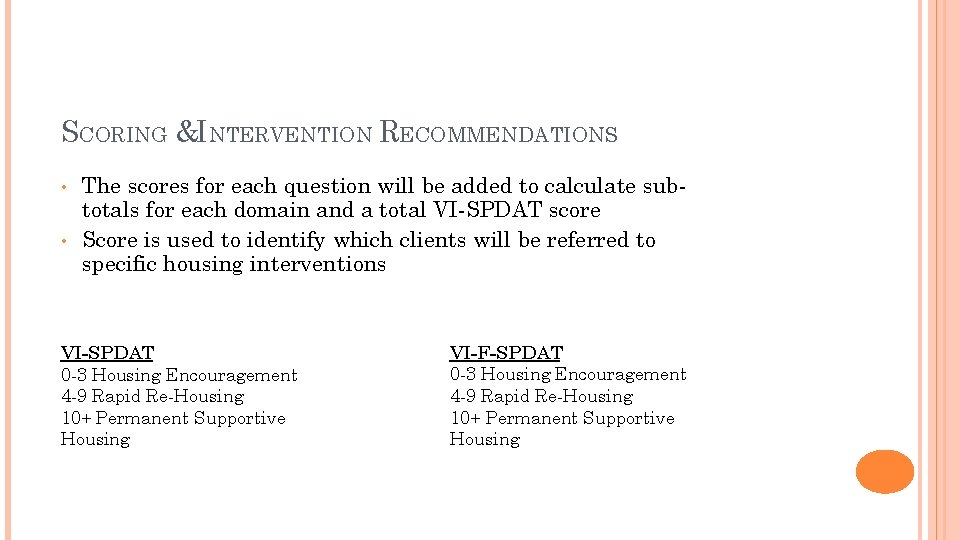 SCORING &INTERVENTION RECOMMENDATIONS • • The scores for each question will be added to