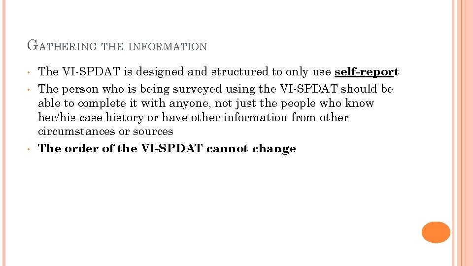 GATHERING THE INFORMATION • • • The VI-SPDAT is designed and structured to only