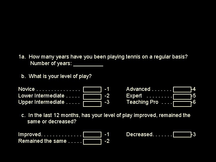 1 a. How many years have you been playing tennis on a regular basis?