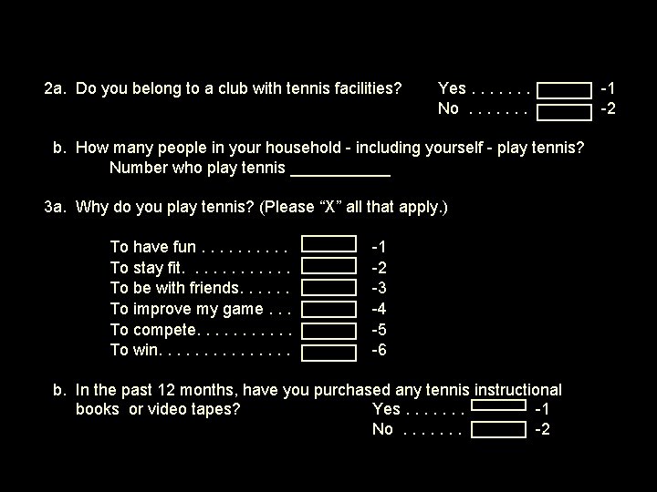 2 a. Do you belong to a club with tennis facilities? Yes. . .