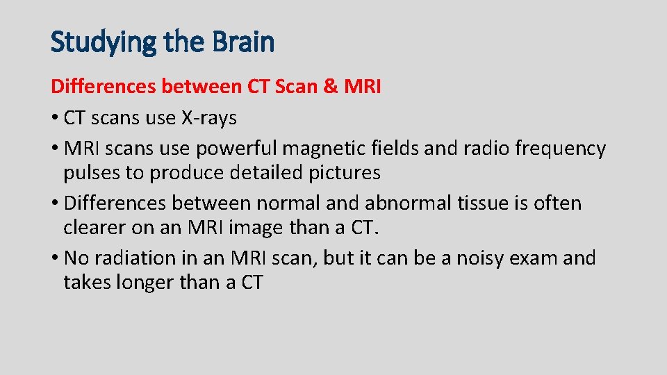 Studying the Brain Differences between CT Scan & MRI • CT scans use X-rays