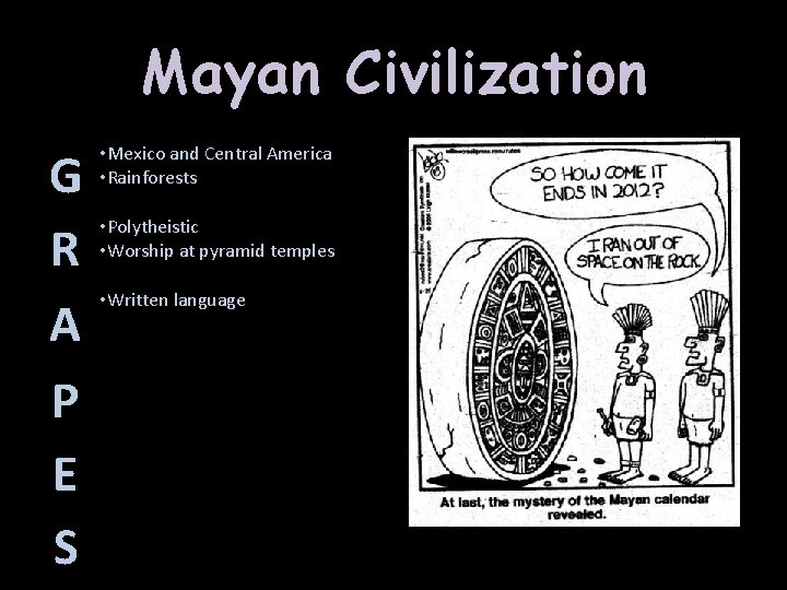 Mayan Civilization G R A P E S • Mexico and Central America •