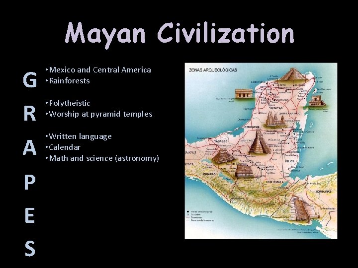 Mayan Civilization G R A P E S • Mexico and Central America •