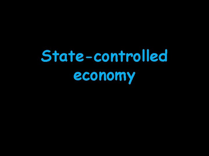 State-controlled economy 