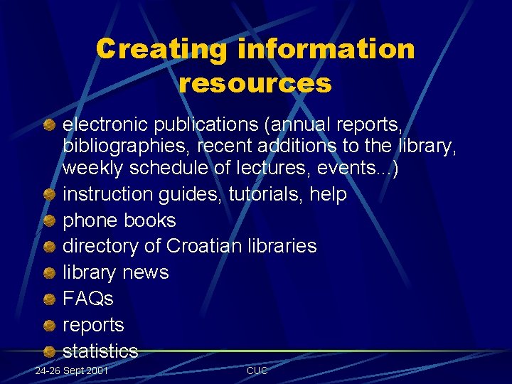 Creating information resources electronic publications (annual reports, bibliographies, recent additions to the library, weekly