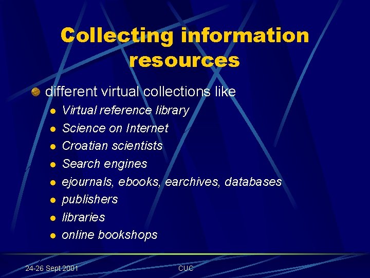 Collecting information resources different virtual collections like l l l l Virtual reference library