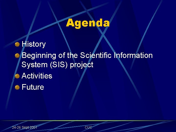 Agenda History Beginning of the Scientific Information System (SIS) project Activities Future 24 -26