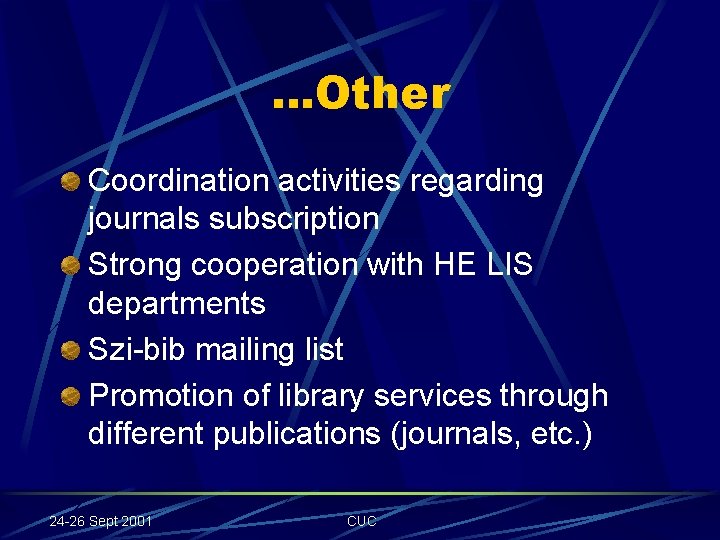 …Other Coordination activities regarding journals subscription Strong cooperation with HE LIS departments Szi-bib mailing
