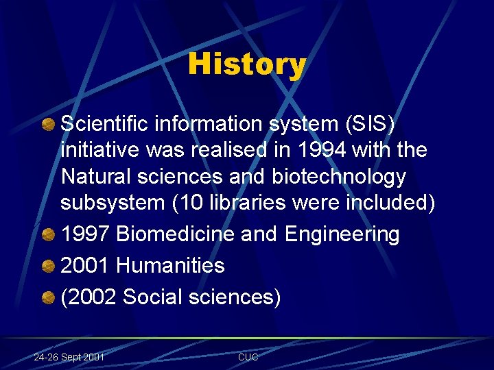 History Scientific information system (SIS) initiative was realised in 1994 with the Natural sciences