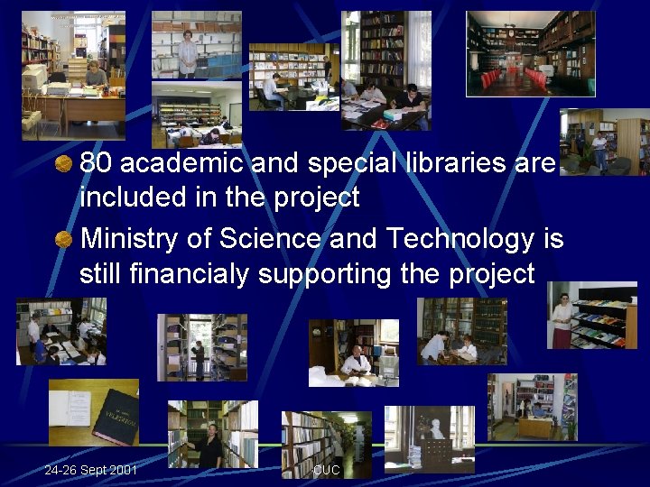 Today 80 academic and special libraries are included in the project Ministry of Science