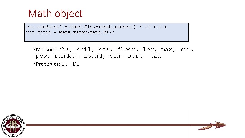 Math object var rand 1 to 10 = Math. floor(Math. random() * 10 +