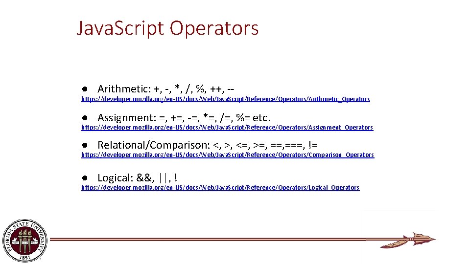 Java. Script Operators ● Arithmetic: +, -, *, /, %, ++, -- https: //developer.