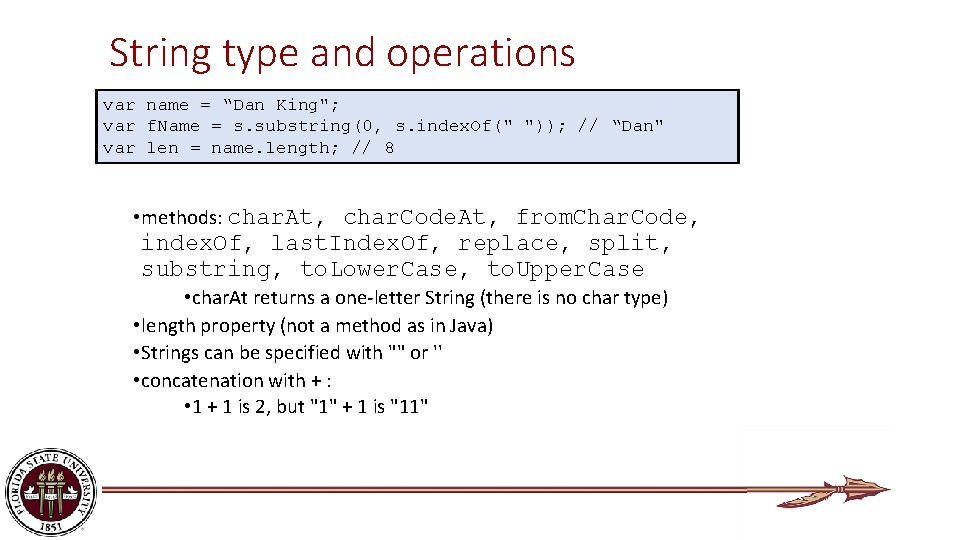 String type and operations var name = “Dan King"; var f. Name = s.