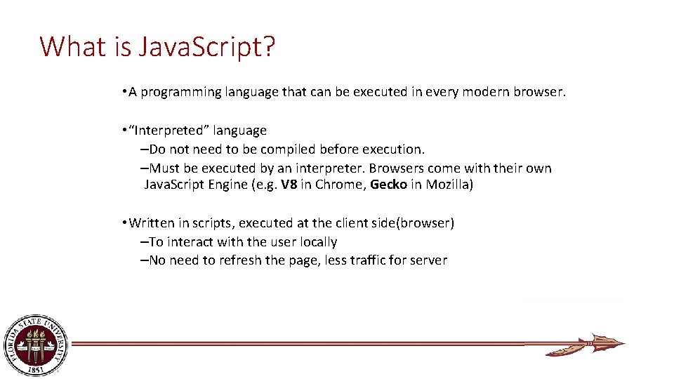 What is Java. Script? • A programming language that can be executed in every