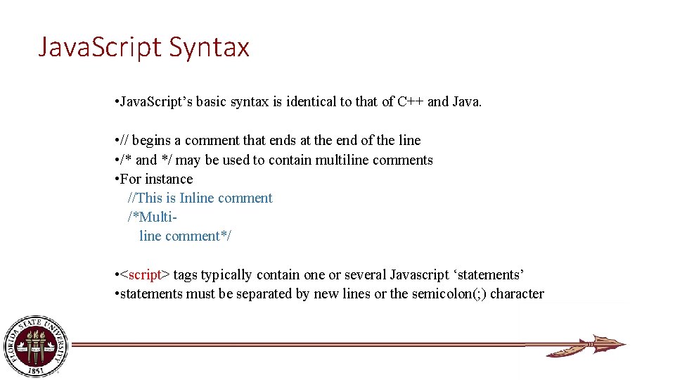 Java. Script Syntax • Java. Script’s basic syntax is identical to that of C++