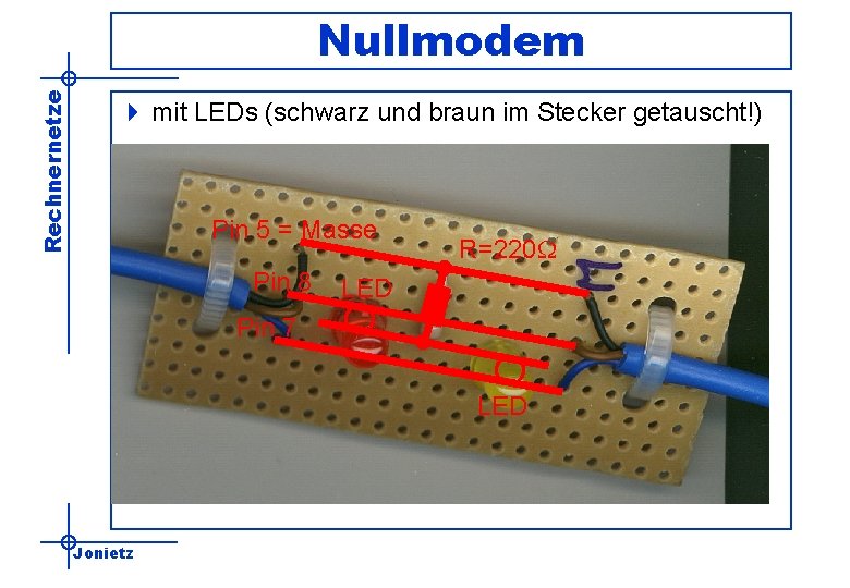 Rechnernetze Nullmodem 4 mit LEDs (schwarz und braun im Stecker getauscht!) Pin 5 =